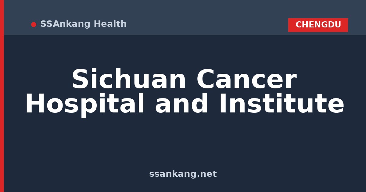 Sichuan Cancer Hospital and Institute
